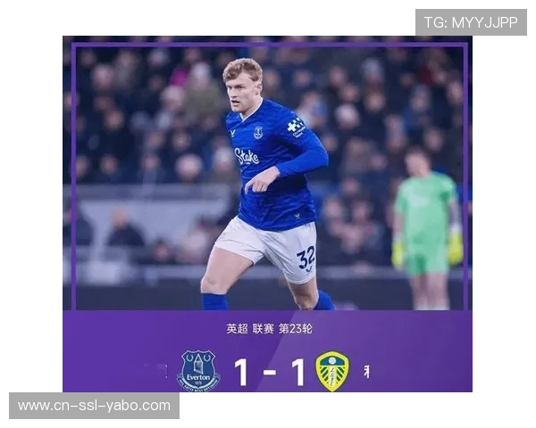 英超:埃弗顿1-1平利兹联,勒温中柱 英超:埃弗顿1-1平利兹联,勒温中柱